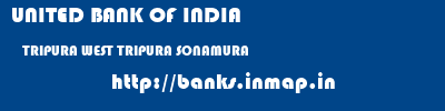 UNITED BANK OF INDIA  TRIPURA WEST TRIPURA SONAMURA   banks information 